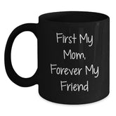 Funny Black Coffee Mugs for Mom, Gifts from Family, Quote: 'First My Mom, Forever My Friend', Christmas Unique - Main